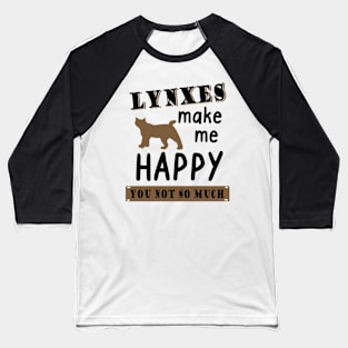 Lynxes make me happy family wild cat gift Baseball T-Shirt